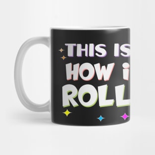 This is How I roll Mug